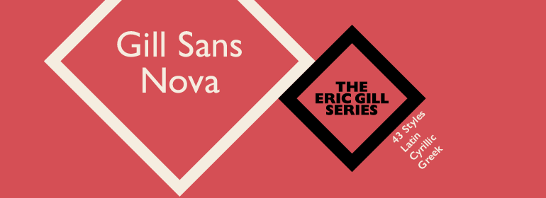 Gill Sans® Nova