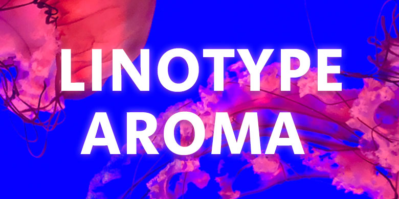 Linotype Aroma™